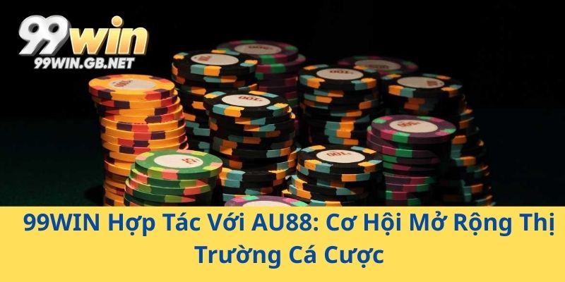 99WIN Hợp Tác Với AU88