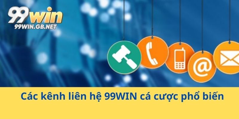 Các kênh liên hệ 99WIN cá cược phổ biến