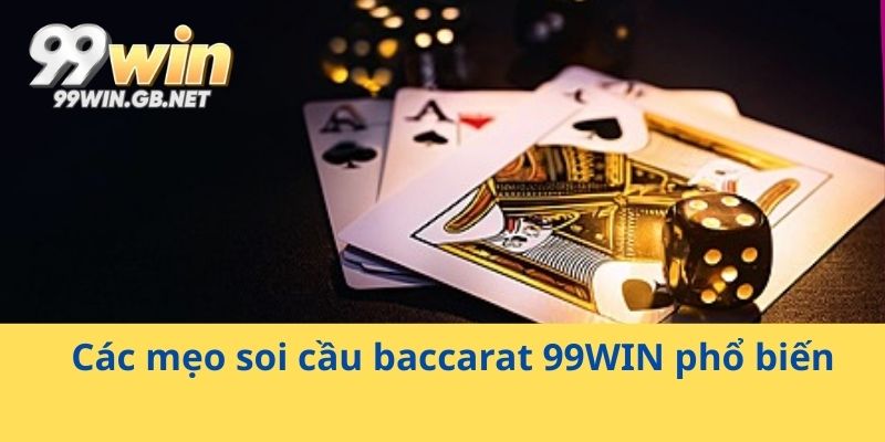 Các mẹo soi cầu baccarat 99WIN phổ biến