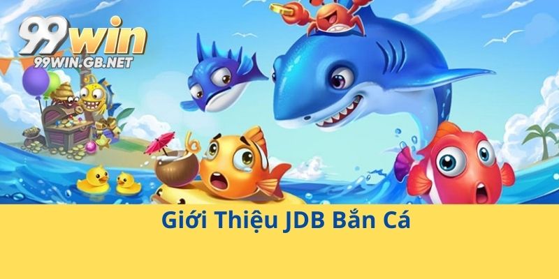 Giới Thiệu JDB Bắn Cá