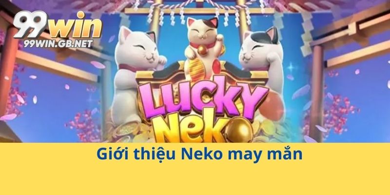 Giới thiệu Neko may mắn