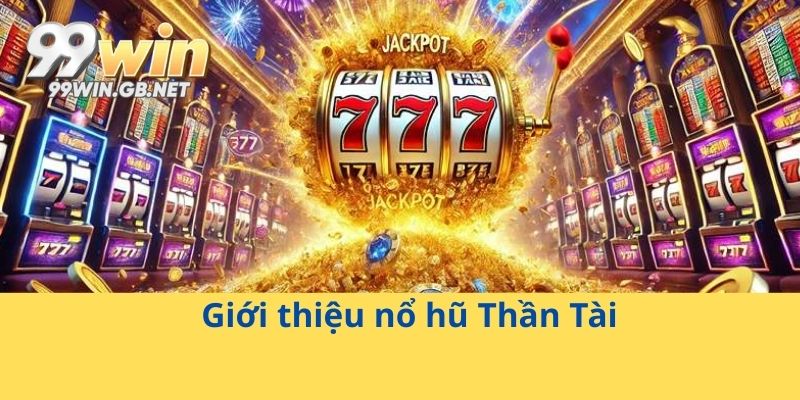 Giới thiệu nổ hũ Thần Tài