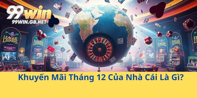 Khuyến Mãi Tháng 12 Của Nhà Cái Là Gì?