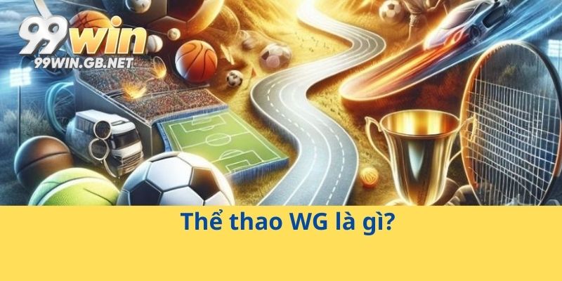 Thể thao WG là gì?